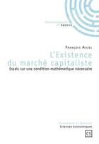 Couverture du livre « L'existence du marché capitaliste » de Francois Auzel aux éditions Connaissances Et Savoirs