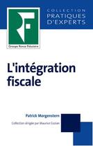 Couverture du livre « L'intégration fiscale (10e édition) » de Patrick Morgenstern aux éditions Revue Fiduciaire