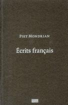 Couverture du livre « Piet Mondrian, écrits français » de Brigitte Leal aux éditions Centre Pompidou