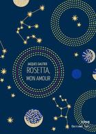 Couverture du livre « Rosetta, mon amour » de Gautier Jacques aux éditions Editions Thot