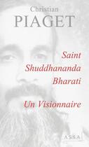 Couverture du livre « Saint Shuddhananda Bharati ; un visionnaire » de Piaget Christian aux éditions Assa