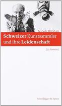 Couverture du livre « Schweizer kunstsammler und ihre leidenschaft /allemand » de Nicole Brohan aux éditions Scheidegger