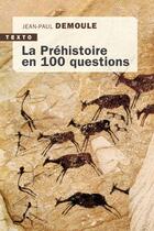 Couverture du livre « La préhistoire en 100 questions » de Jean-Paul Demoule aux éditions Tallandier