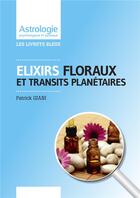 Couverture du livre « Elixirs floraux et transits planetaires » de Patrick Giani aux éditions Jupitair
