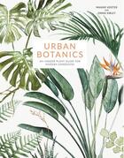 Couverture du livre « Urban botanics ; an indoor plant guide for modern gardeners » de  aux éditions Aurum