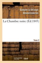 Couverture du livre « La chambre noire, tome 2 » de Desnoiresterres aux éditions Hachette Bnf