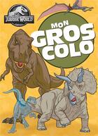 Couverture du livre « Jurassic World - Mon gros colo : Gros colo » de Universal Studios aux éditions Hachette Jeunesse