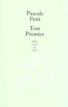 Couverture du livre « Tom premier » de Pascale Petit aux éditions Ecole Des Loisirs