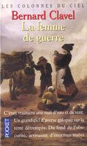 Couverture du livre « Les Colonnes Du Ciel T.3 Femme De Guerre » de Bernard Clavel aux éditions Pocket
