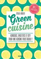 Couverture du livre « Green cuisine ; conseils, recettes et DIY pour une cuisine plus écolo ! » de  aux éditions Mango