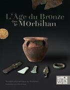 Couverture du livre « L'age du bronze dans le Morbihan » de Gilles Pennec aux éditions Locus Solus