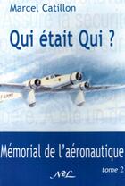 Couverture du livre « Qui était qui ? mémorial de l'aéronautique t.2 » de Marcel Catillon aux éditions Nel