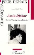 Couverture du livre « Assia djebar - ecrire, transgresser, resister » de Jeanne-Marie Clerc aux éditions L'harmattan