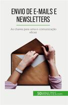 Couverture du livre « Envio de e-mails e newsletters : As chaves para uma e-comunicação eficaz » de Magalie Damel aux éditions 50minutes.com