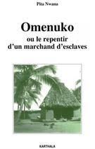 Couverture du livre « Omenuko ; ou le repentir d'un marchand d'esclaves » de Pita Nwana aux éditions Karthala
