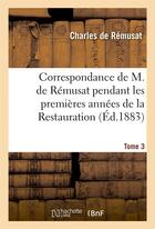 Couverture du livre « Correspondance de m. de remusat pendant les premieres annees de la restauration » de Charles De Rémusat aux éditions Hachette Bnf