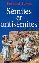 Couverture du livre « Sémites et antisémites : L'antisémitisme contemporain et le monde arabe » de Bernard Lewis aux éditions Fayard