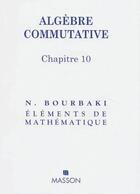 Couverture du livre « Éléments de mathématiques ; algèbre commutative ; chapitre 10 » de Nicolas Bourbaki aux éditions Elsevier-masson