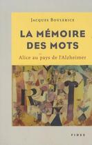 Couverture du livre « La mémoire des mots ; Alice au pays de l'alzheimer » de Jacques Boulerice aux éditions Fides