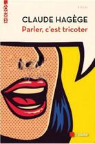 Couverture du livre « Parler c'est tricoter » de Claude Hagege aux éditions Editions De L'aube