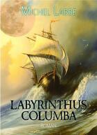 Couverture du livre « Labyrinthus columba » de Michel Labbe aux éditions Bookelis