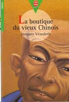 Couverture du livre « La boutique du vieux chinois » de Venuleth-J aux éditions Le Livre De Poche Jeunesse