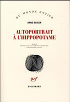 Couverture du livre « Autoportrait à l'hippopotame » de Arno Geiger aux éditions Gallimard