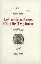 Couverture du livre « Les incarnations d'eddie twyborn » de Patrick White aux éditions Gallimard