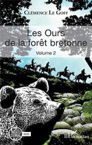 Couverture du livre « Les ours de la forêt bretonne Tome 2 » de Clemence Le Goff aux éditions L'harmattan