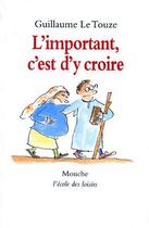 Couverture du livre « L'important c est d y croire » de Guillaume Letouze aux éditions Ecole Des Loisirs