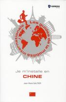 Couverture du livre « Je m'installe en Chine » de Jean-Rene Gautier aux éditions Gereso
