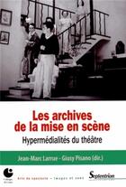 Couverture du livre « Les archives de la mise en scene - hypermedialites du theatre » de Pisano aux éditions Pu Du Septentrion