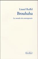 Couverture du livre « Brouhaha ; les mondes du contemporain » de Lionel Ruffel aux éditions Verdier