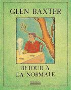 Couverture du livre « Retour a la normale » de Glen Baxter aux éditions Hoebeke