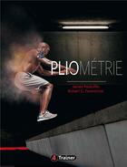 Couverture du livre « Pliométrie ; développez votre puissance et votre explosivité » de James Radcliffe et Robert C Farentinos aux éditions 4 Trainer
