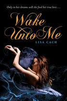 Couverture du livre « Wake Unto Me » de Lisa Cach aux éditions Penguin Group Us