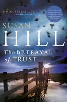 Couverture du livre « The Betrayal of Trust » de Susan Hill aux éditions Random House Digital