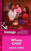 Couverture du livre « Whose Child? (Mills & Boon Vintage Superromance) (A Little Secret - Bo » de Susan Gable aux éditions Mills & Boon Series