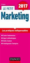 Couverture du livre « Le petit marketing ; les pratiques clés en 14 fiches (édition 2017) » de Nathalie Houver aux éditions Dunod