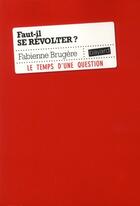 Couverture du livre « Faut-il se révolter ? » de Fabienne Brugere aux éditions Bayard