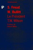 Couverture du livre « Le president wilson » de Freud Sigmund et William Christian Bullitt aux éditions Payot