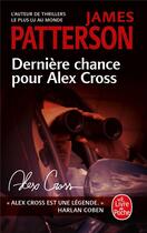 Couverture du livre « Dernière chance pour Alex Cross » de James Patterson aux éditions Le Livre De Poche