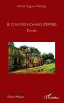 Couverture du livre « Le clan des hommes éperviers » de Michel Hugue Malonga aux éditions L'harmattan