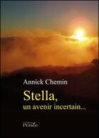 Couverture du livre « Stella Un Avenir Incertain » de Chemin Annick aux éditions Persee