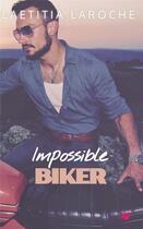 Couverture du livre « Impossible biker » de Laroche Laetitia aux éditions Laetitia Laroche