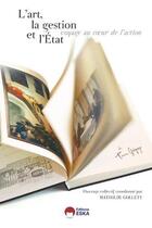 Couverture du livre « L'art, la gestion et l'Etat ; voyage au coeur de l'action » de Mathilde Gollety aux éditions Eska