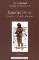 Couverture du livre « Marier les destins ; une ethnocritique des misérables » de Guillaume Drouet aux éditions Pu De Nancy