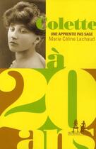 Couverture du livre « Colette à 20 ans » de Marie-Celine Lachaud aux éditions Au Diable Vauvert