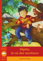 Couverture du livre « Pépito, le roi des menteurs » de Caroline Merola aux éditions Bayard Canada Livres