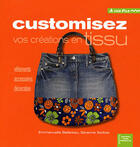 Couverture du livre « Customisez vos créations en tissu » de Emmanuelle Ballereau et Sèverine Sorbier aux éditions Eurofina